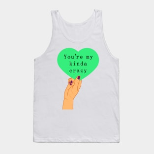 You're my kind of crazy Tank Top